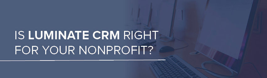 Is Luminate CRM right for your nonprofit?
