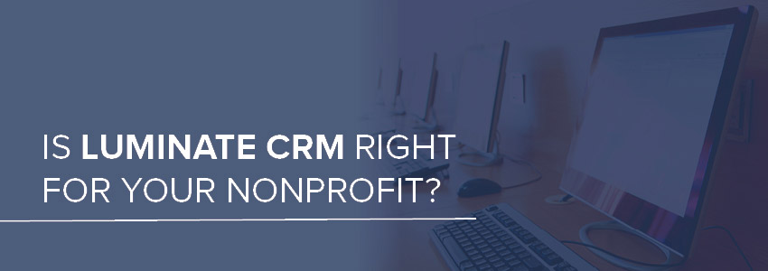 Is Luminate CRM right for your nonprofit?