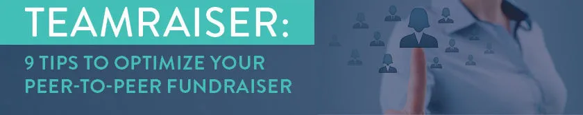These tips can guide you to peer-to-peer fundraising success with Blackbaud's TeamRaiser.