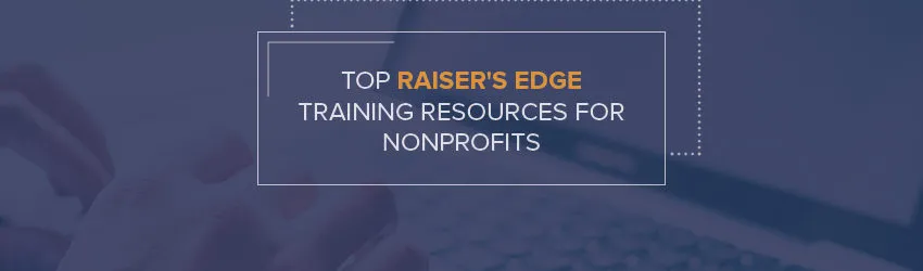 These Raiser's Edge training resources can be invaluable as you jump start your Raiser's Edge implementation.