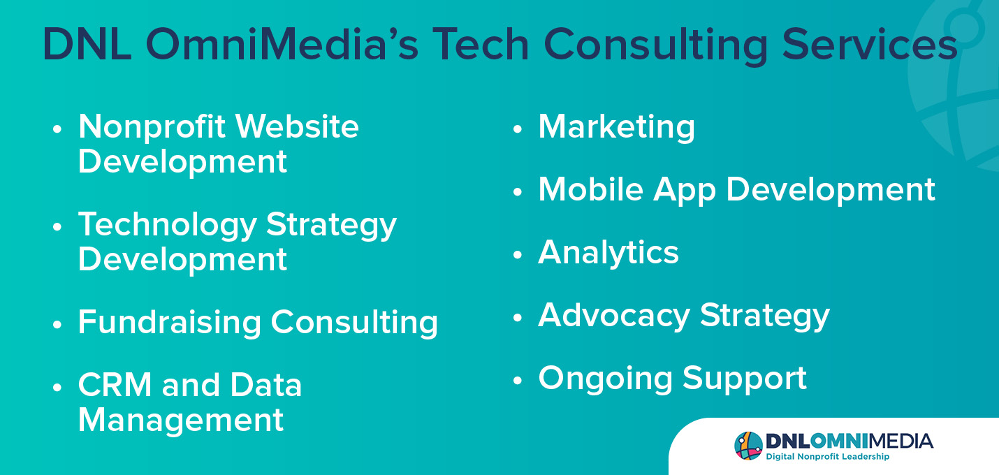 DNL OmniMedia offers the following nonprofit technology consulting services listed below. 