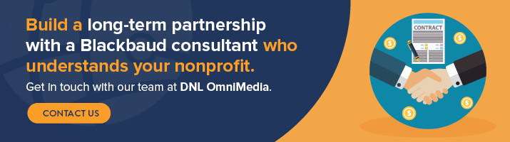 Build a long-term partnership with a Blackbaud consultant who understands your nonprofit. Get in touch with our team at DNL OmniMedia. Contact us.