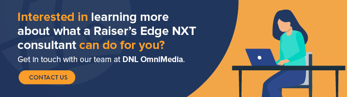 Interested in learning more about what a Raiser's Edge NXT consultant can do for you? Get in touch with our team at DNL OmniMedia. Contact us.
