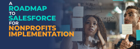 Learn everything you need to know about Salesforce for Nonprofits implementation in this guide.