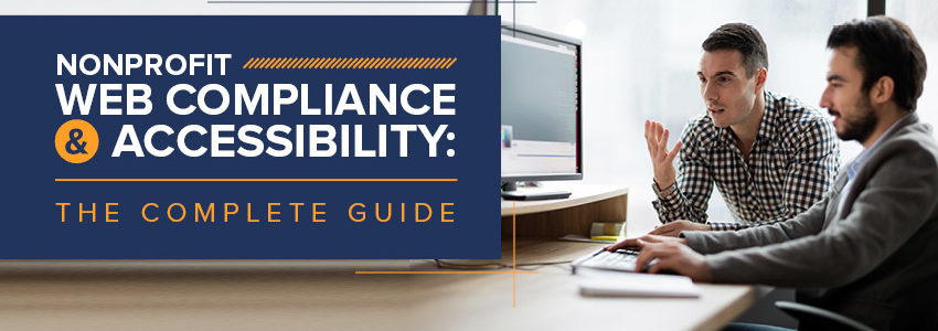 This guide to nonprofit website compliance and accessibility can help familiarize your team with the essentials of this critical topic.