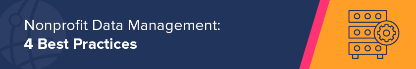 Explore our top nonprofit database management best practices.