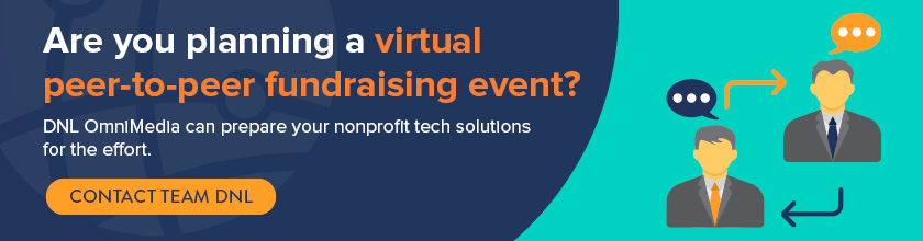 Contact DNL OmniMedia today to discover how they can help with your next virtual peer-to-peer fundraising event.