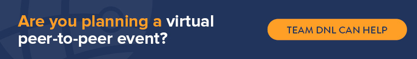 Are you considering hosting a virtual peer-to-peer fundraising event? Contact Team DNL today.