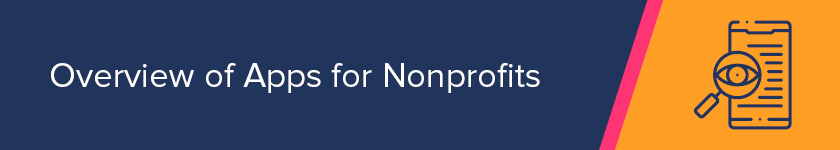 In this section, find an overview of apps for nonprofits.