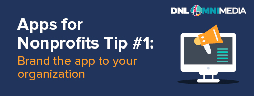 This is our first tip for apps for nonprofits.