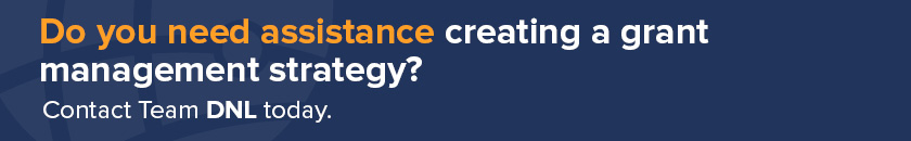 Contact team DNL for assistance creating your grant management strategy.