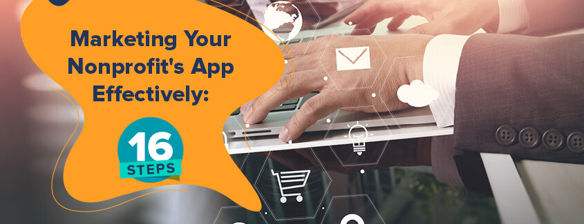 Follow these steps to market your nonprofit app and generate more user engagement.