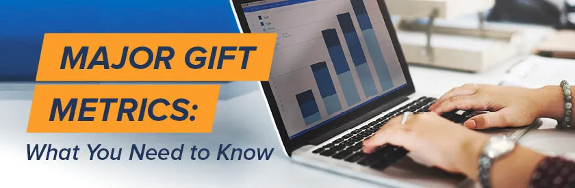 Review our guide to major gift metrics here.