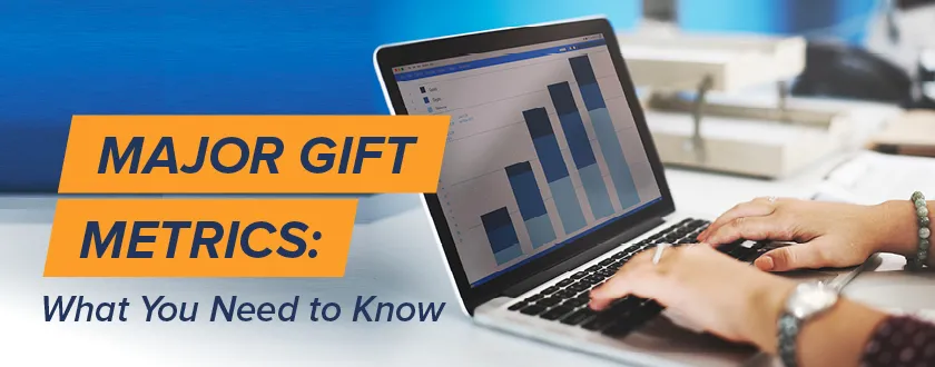 Review our guide to major gift metrics here.
