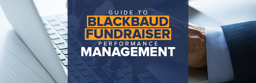 Explore our comprehensive guide to Blackbaud Fundraiser Performance Management.