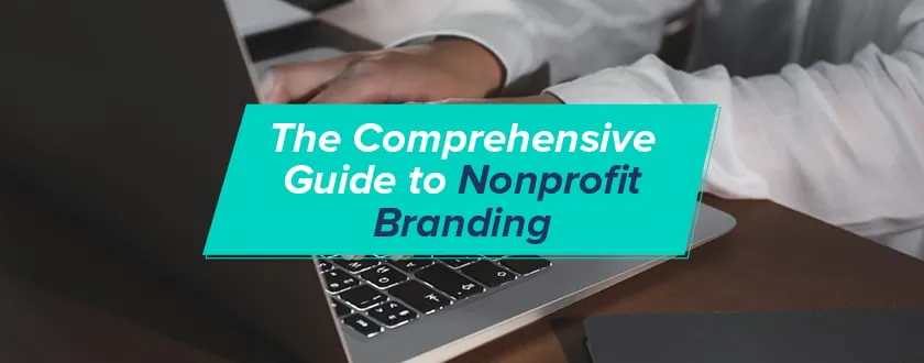 Explore our comprehensive guide to nonprofit branding.
