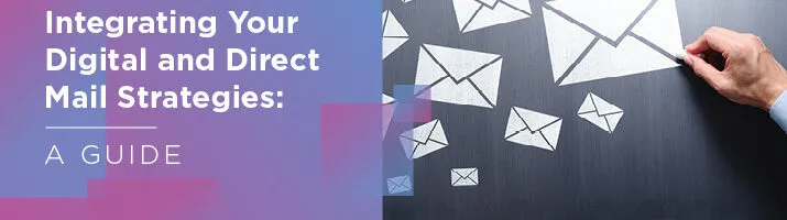 Explore how you can integrate your digital and direct mail strategies to create a seamless multichannel campaign.