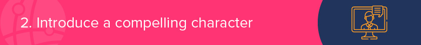 In step 2 of nonprofit storytelling, introduce a compelling character.