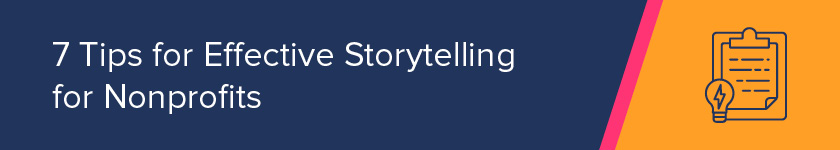 Here are tips for nonprofit storytelling using digital marketing.