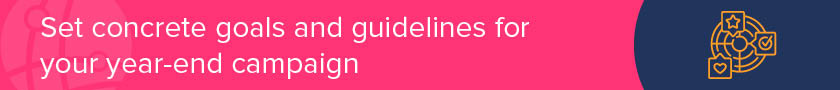 Set goals and parameters for your year-end giving campaign.