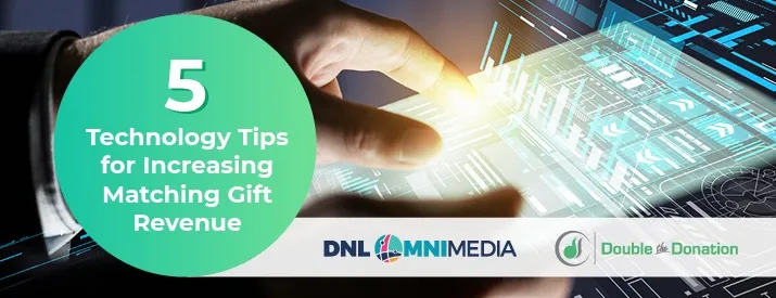 Explore these three technology tips for increasing matching gift revenue.