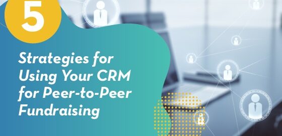 Explore how to use your CRM for peer-to-peer fundraising.