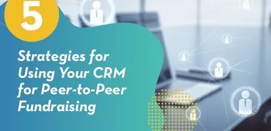 Explore how to use your CRM for peer-to-peer fundraising.