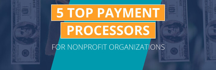 Learn about the top five payment processors for nonprofits