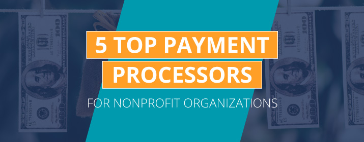 Learn about the top five payment processors for nonprofits