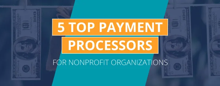 Learn about the top five payment processors for nonprofits