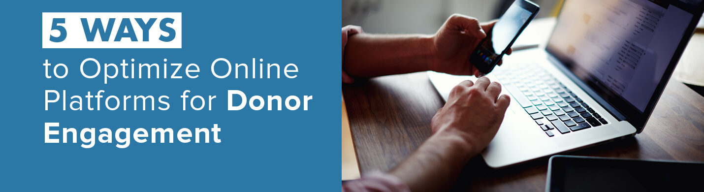 Learn more about how you can leverage your online platforms and digital tools for donor engagement.