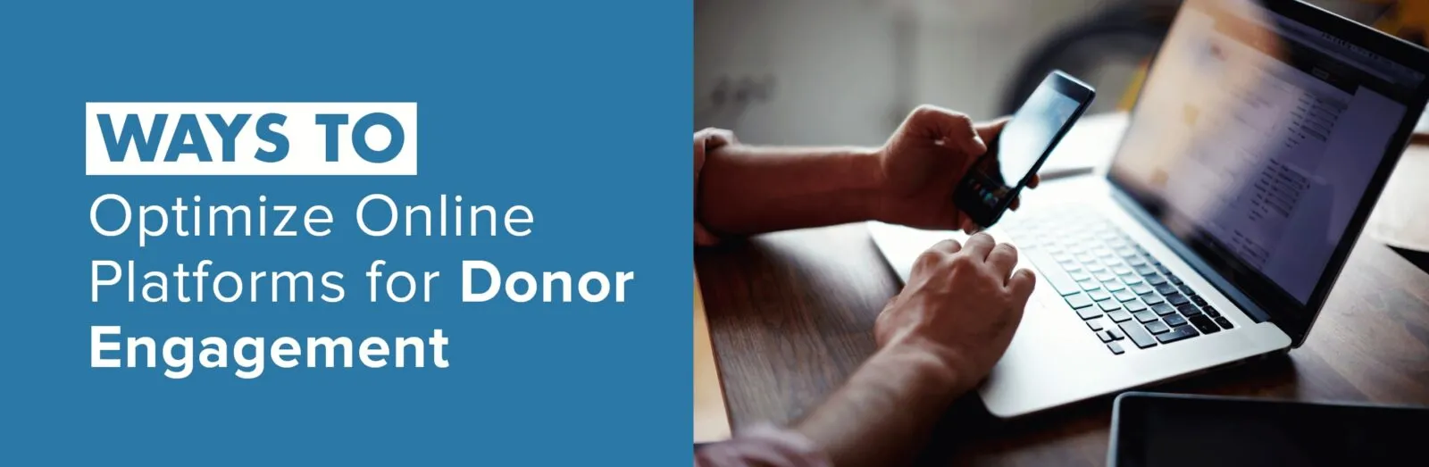 Learn more about how you can leverage your online platforms and digital tools for donor engagement.