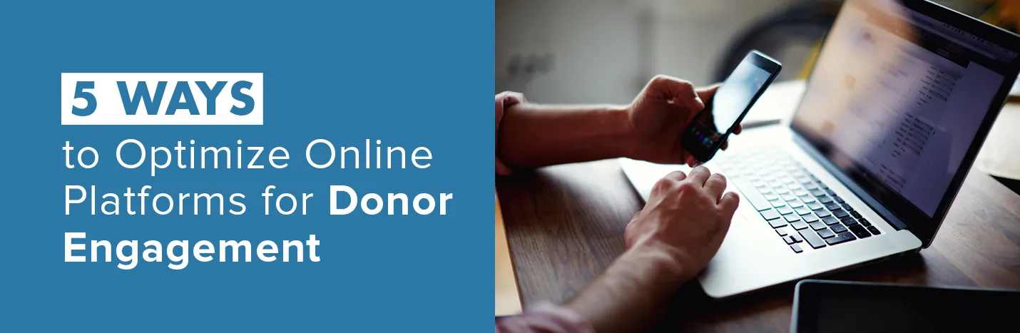 Learn more about how you can leverage your online platforms and digital tools for donor engagement.