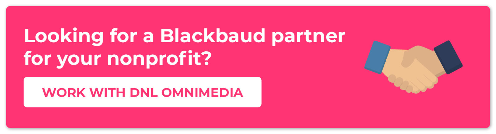 Looking for a Blackbaud partner for your nonprofit? Work with DNL OmniMedia.