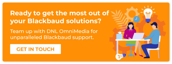 Click here to get in touch with DNL OmniMedia and work with us to get the most out of your Blackbaud tools. 