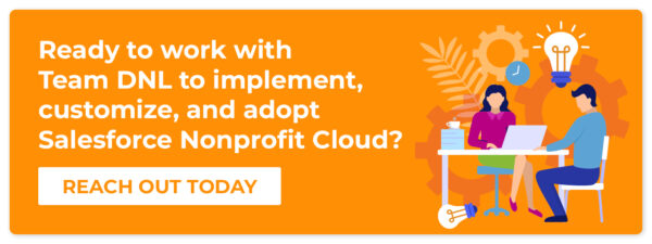 Click here to contact DNL OmniMedia and learn how we can help you make the most of Salesforce Nonprofit Cloud. 
