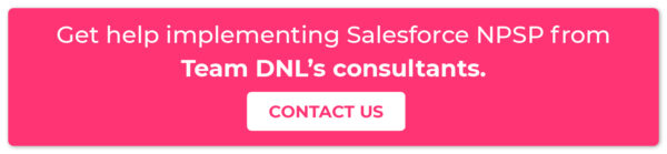 Click through to contact Team DNL and get assistance implementing Salesforce NPSP at your organization.