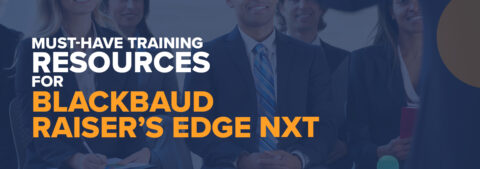 Must Have Training Resources for Blackbaud Raiser s Edge NXT DNL Must Have Training Resources for Blackbaud Raiser s Edge NXT DNL