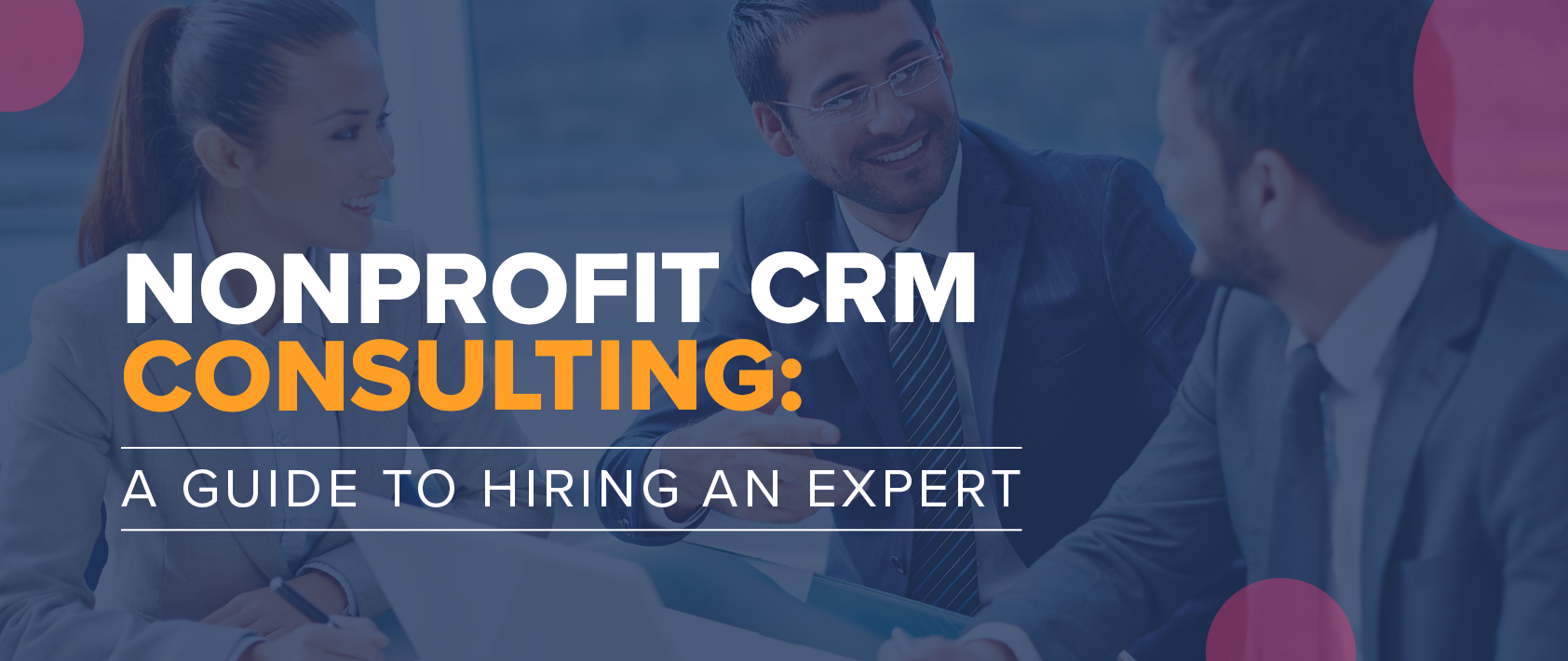 Nonprofit CRM Consulting: A Guide to Hiring an Expert