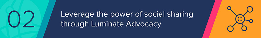Your nonprofit can reach a wider network during your advocacy campaign by leveraging Luminate Advocacy's social sharing features.