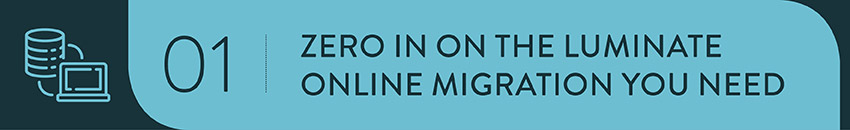 Know your data migration needs for Luminate Online. Know your data migration needs for Luminate Online.