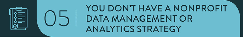 Fine-tune your data and analytics approach with the help of your nonprofit strategy consulting firm.